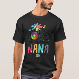 Love Being Called Nana Daisy Flower Proud Grandma T-Shirt