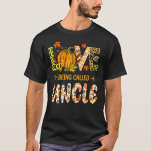 Love Being Called Uncle Pumpkin Fall Leaves Thanks T-Shirt