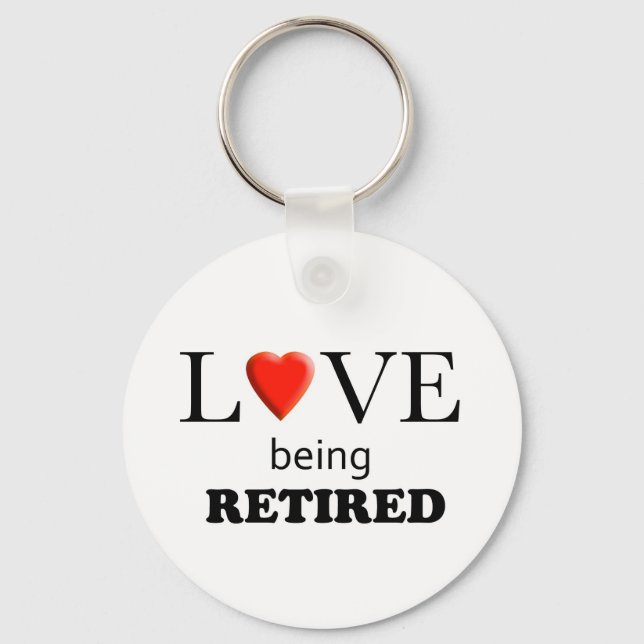 Love Being Retired Slogan Keychain (Front)