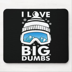 Love Big Dumps Snowboard Ski Goggles Snowboarder S Mouse Pad