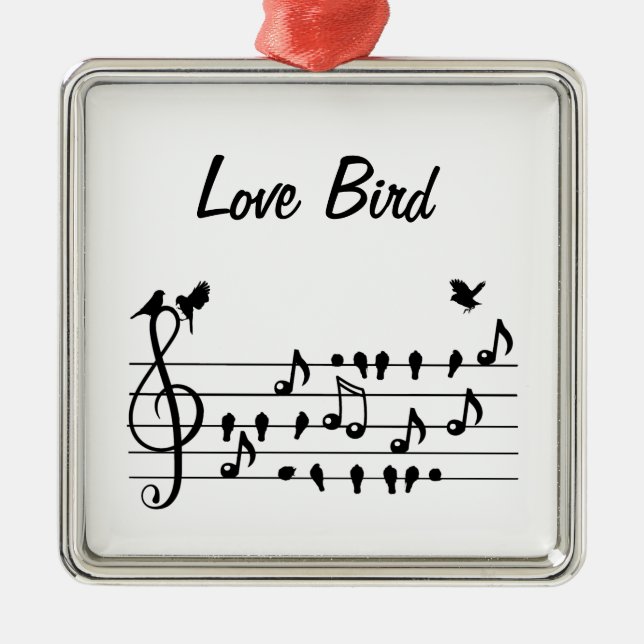 Love Bird, song birds sitting in between notes     Metal Ornament (Front)