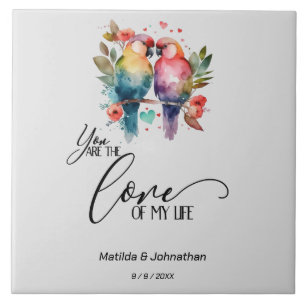 Love Birds. You are the love of my life! Tile