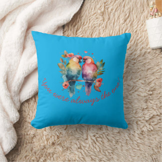 Love Birds. You were always the ONE! Throw Pillow