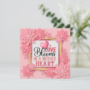 Love Blooms in a Mother's Heart I Elegant Floral Card