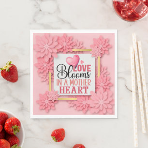 Love Blooms in a Mother's Heart I Elegant Floral Napkin