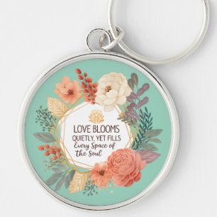 Love Blooms Quietly – Floral Quote Watercolour Keychain