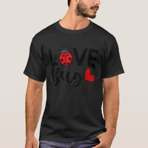 Love Bug Cute Valentine's Day Party Ladybug T-Shirt