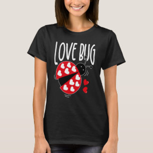 Love Bug Valentine's Day Good Luck Nature Date Sin T-Shirt
