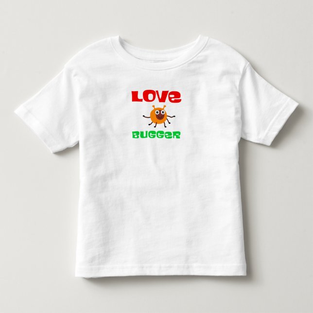 Love Bugger Toddler T-shirt (Front)