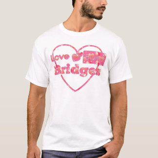 Love Build Bridges  T-Shirt