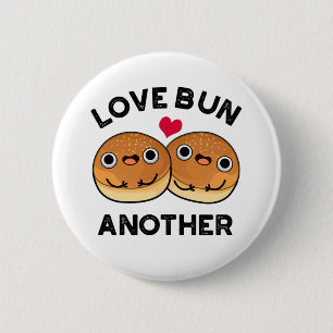 Love Bun Another Funny Food Pun 2 Inch Round Button