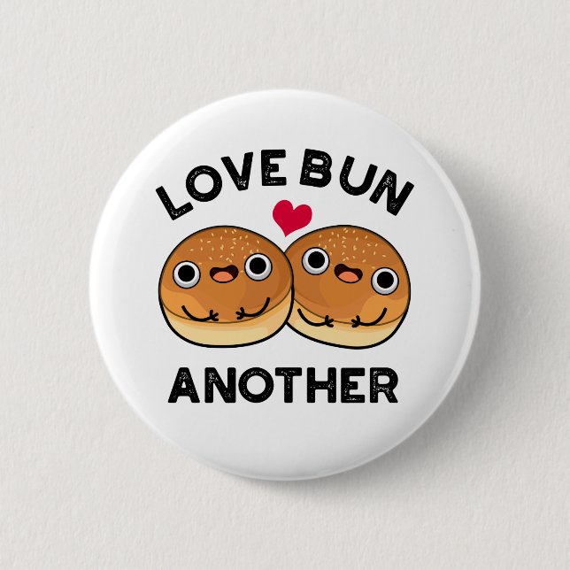Love Bun Another Funny Food Pun  2 Inch Round Button (Front)