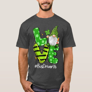 LOVE Bus Driver Life Gnome Leopard Shamrock St Pat T-Shirt