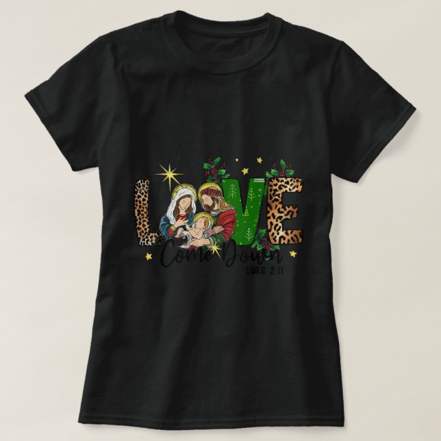 Love Came Down Christian Nativity Scene in Christm T-Shirt (Design Front)