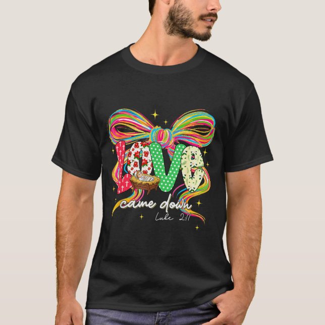 Love Came Down Coquette Bow Christian Christmas Ba T-Shirt (Front)