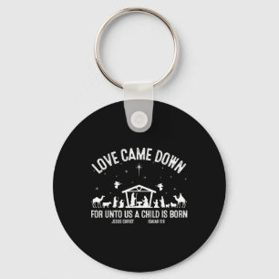 Love Came Down For Unto Us A Child Is Born Christm Keychain
