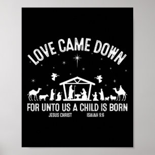 Love Came Down For Unto Us A Child Is Born Christm Poster