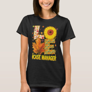 Love Case Manager Nurse Scrubs Thanksgiving Sunflo T-Shirt
