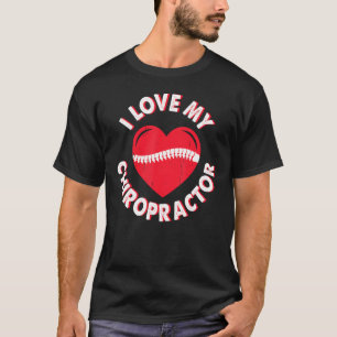 Love Chiropractor Expert Chiropractic Assistant Gr T-Shirt