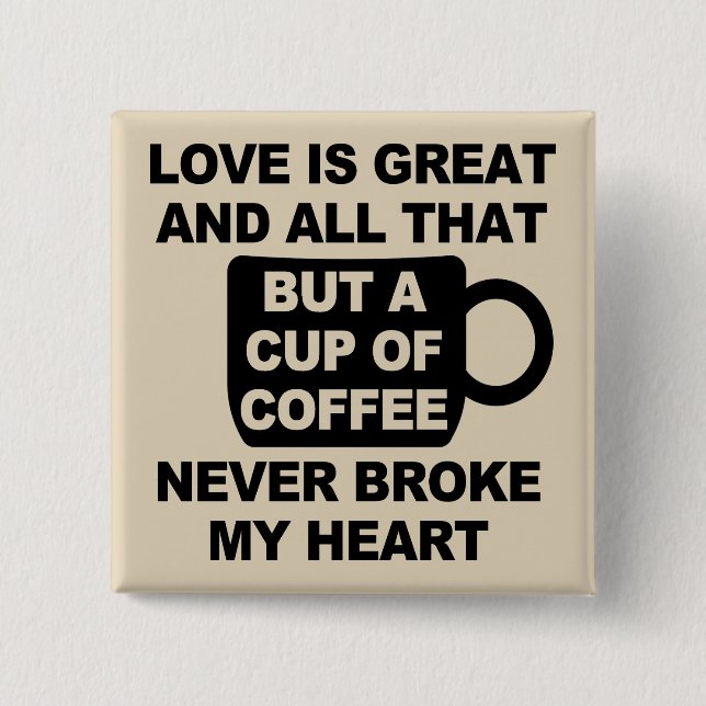 Love Coffee Break My Heart 2 Inch Square Button (Front)