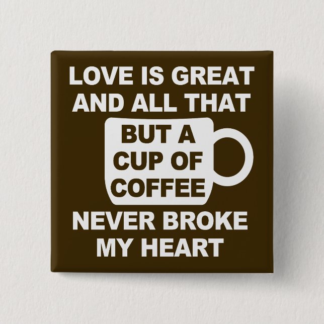Love Coffee Break My Heart 2 Inch Square Button (Front)