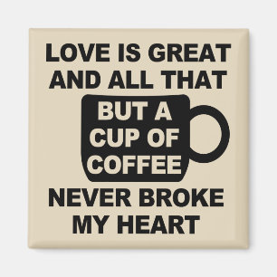 Love Coffee Break My Heart Magnet