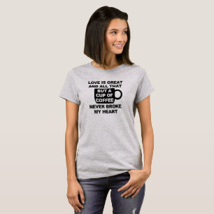 Love Coffee Break My Heart T-Shirt