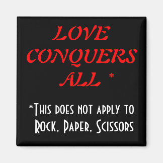 Love Conquers All - Execept Rock Paper Scissors Magnet