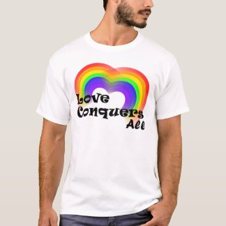 Love Conquers All T-Shirt