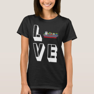 Love Container Ship Seafarer Seaman Cargo Ship T-Shirt
