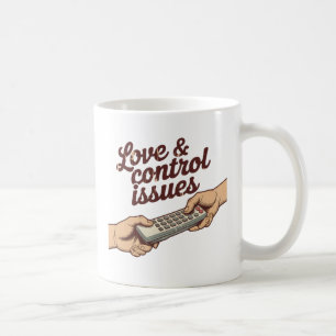 Love & Control Issues   Relationship Power Humor   Coffee Mug