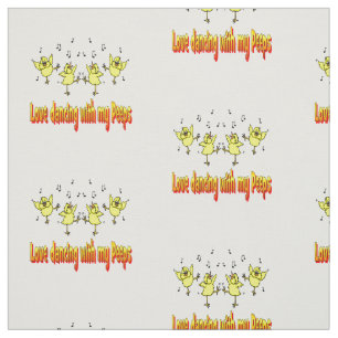 Love Dancing With My Peeps Chicken Dancers  Fabric