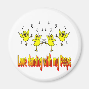 LOVE DANCING WITH MY PEEPS GIFTS MAGNET