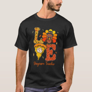 Love Daycare Teacher Life Turkey Teacher Thanksgiv T-Shirt