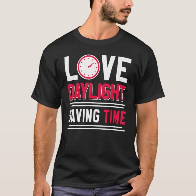 Love Daylight Saving Time Spring Break Fall Season T-Shirt (Front)