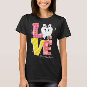 Love Dental Assistant Bunny Ears Dentist Hygiene E T-Shirt