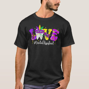 LOVE Dental Assistant Tooth Wear Mask Mardi Gras C T-Shirt