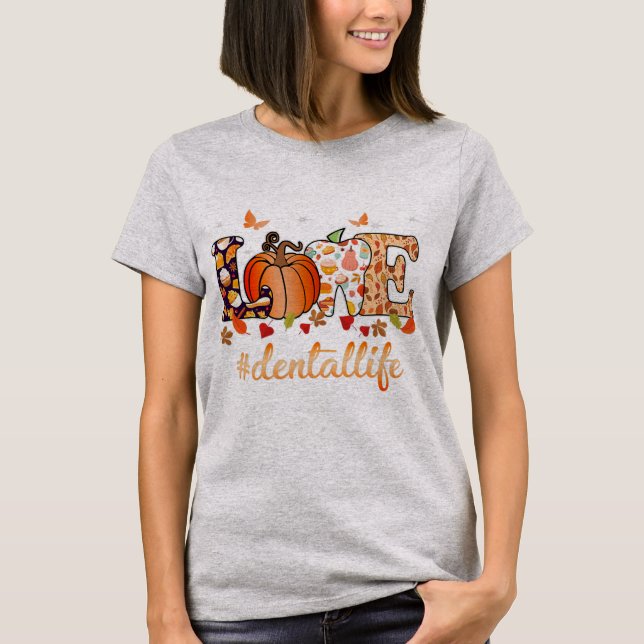 Love Dental Life Pumpkin Tooth Dentist Fall T-Shirt (Front)