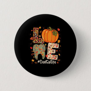 Love Dental Life Pumpkin Tooth Dentist Fall Thanks 2 Inch Round Button