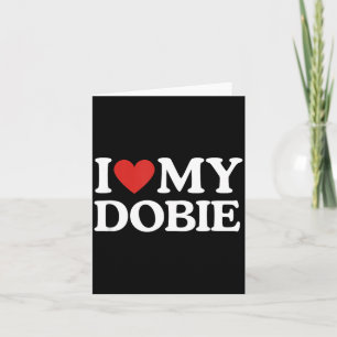 Love Dobie Doberman Pinscher Dog Lover Dog Mom Dog Card