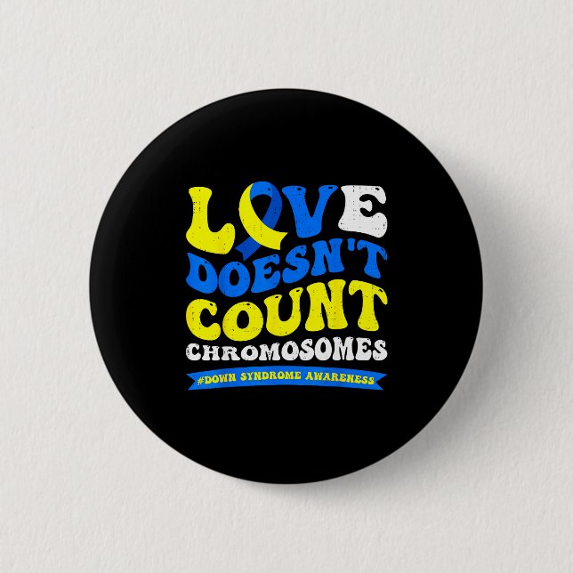 Love doesn't count chromosomes down syndrome 2 inch round button (Front)