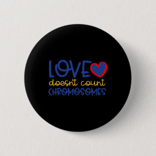 Love Doesn't Count Chromosomes Down Syndrome Aware 2 Inch Round Button