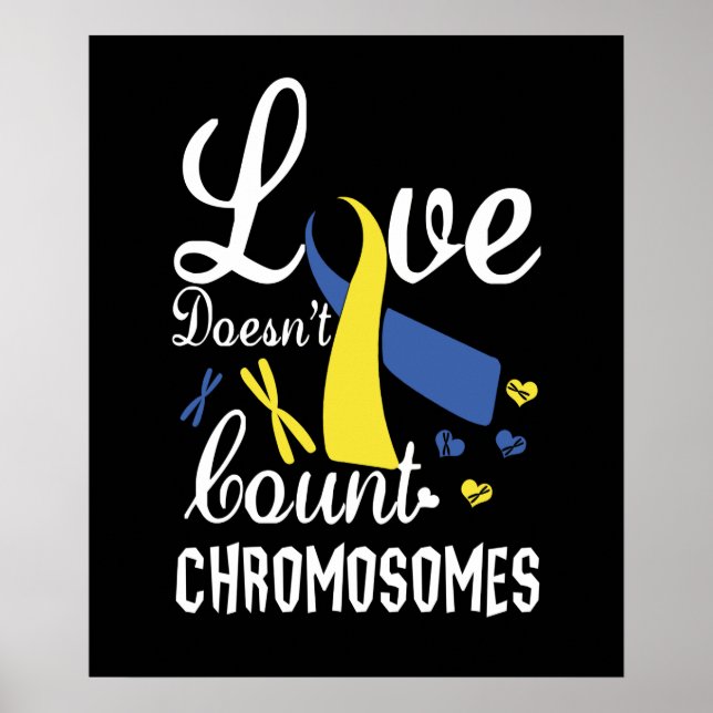 Love Doesn't Count Chromosomes Down Syndrome Poster (Front)