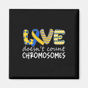 Love Doesn't Count Chromosomes T21 Down Syndrome A Magnet