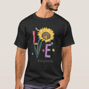 Love Dog Mom Life Sunflower  For Mother's Day T-Shirt