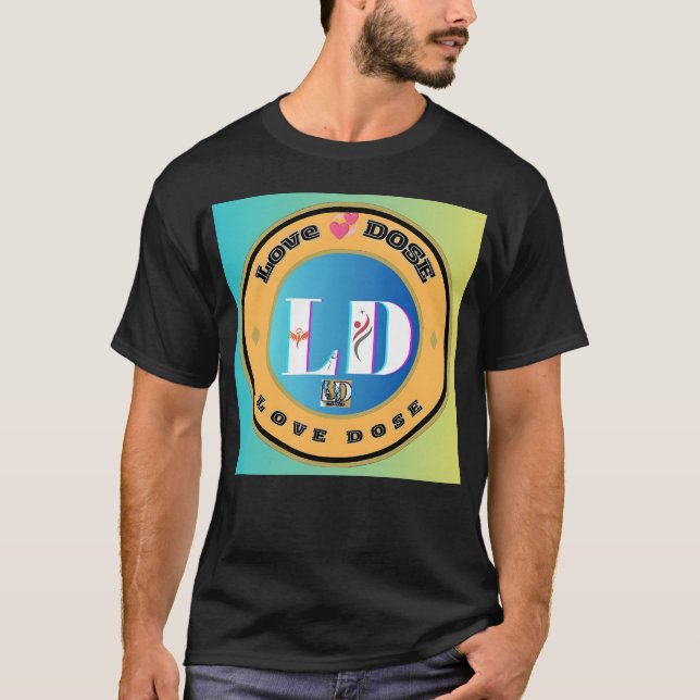 Love Dose gift T-Shirt (Front)