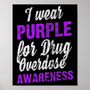 Love Drug Overdose Awareness I Wear Purple Pun  Poster