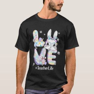 Love Easter Teacher Life Bunny Cute Face Happy Eas T-Shirt