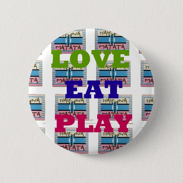 Love Eat Play Hakuna Matata Art Print 2 Inch Round Button (Front)