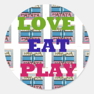 Love Eat Play Hakuna Matata Art Print Classic Round Sticker